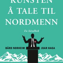 Cover til boken "Kunsten å tale til nordmenn. En håndbok." Av Bård Norheim og Joar Haga. Forlag: Cappelen Damm Akademisk. Illustrert med en tegning av en mann på talerstol med det norske flagg som hjerte og fjell i bakgrunnen.